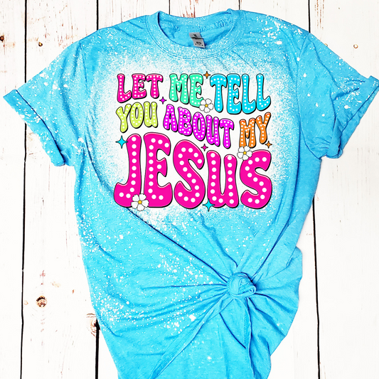 Let Me Tell You About My Jesus